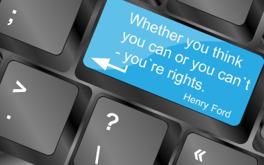 Whether your think you can or you cant youre rights. Computer keyboard keys with quote button. Inspirational motivational quote. Simple trendy design