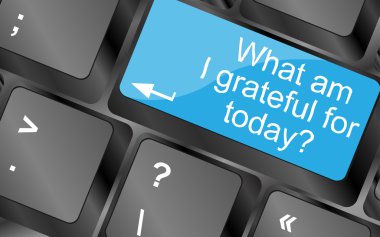 What am i grateful for today. Computer keyboard keys with quote button. Inspirational motivational quote. Simple trendy design