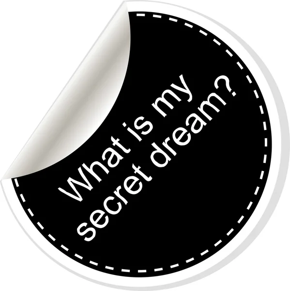 What is my secret dream. Inspirational motivational quote. Simple trendy design. Black and white stickers. — 图库照片