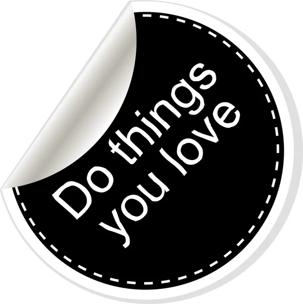 Do things you love. Inspirational motivational quote. Simple trendy design. Black and white stickers. — Stock fotografie