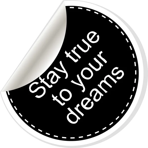 Stay true to your dreams. Inspirational motivational quote. Simple trendy design. Black and white stickers. — Stockfoto