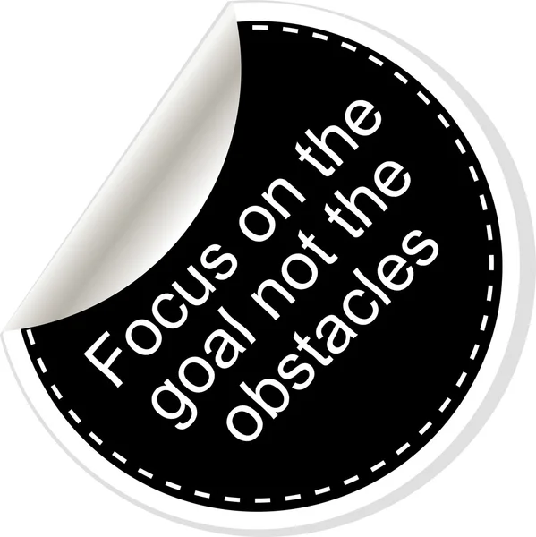 Focus on the goal not the obstacles. Inspirational motivational quote. Simple trendy design. Black and white stickers. — ストック写真