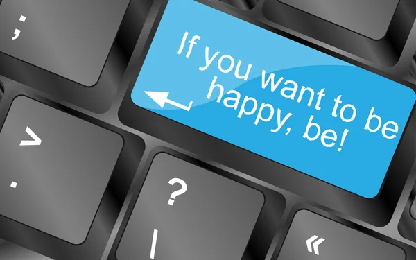 Se vuole essere felice - essere. Tasti della tastiera del computer con pulsante preventivo. Citazione motivazionale ispiratrice. Design semplice e alla moda. Illustrazione vettoriale — Vettoriale Stock