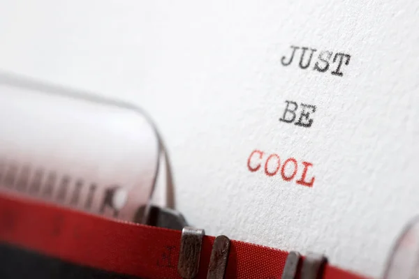 Just be cool phrase written with a typewriter.