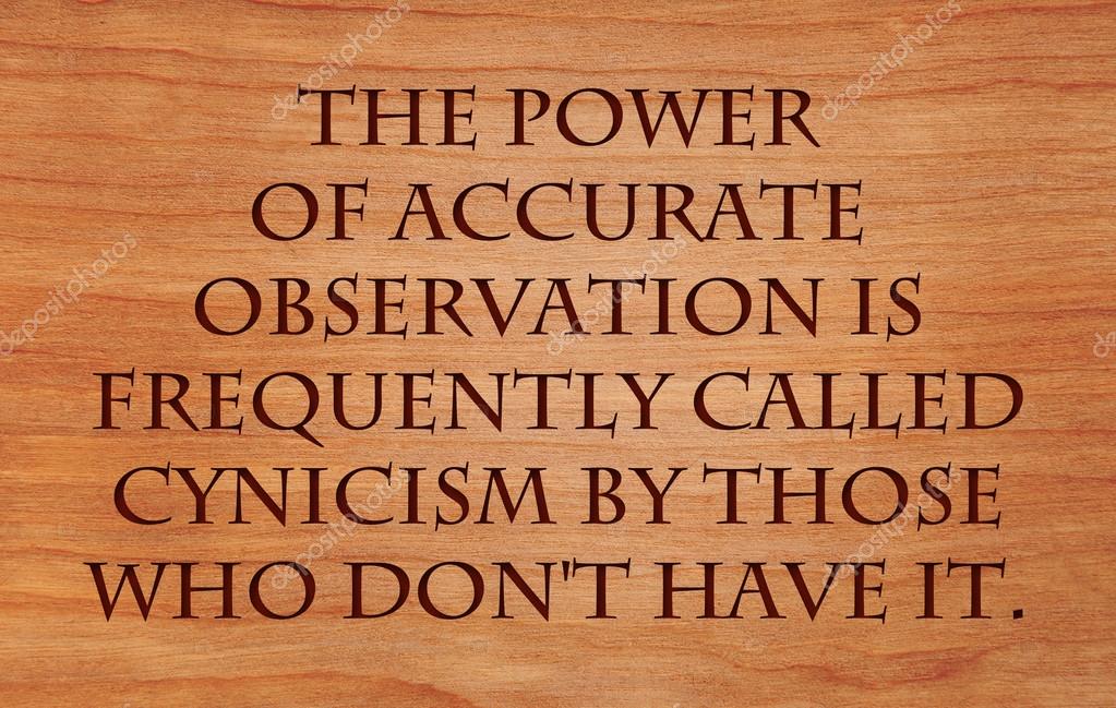 The Power Of Accurate Observation Is Frequently Called Cynicism By Those Who Don T Have It Quote On Wooden Red Oak Background Stock Photo By C Okiepony