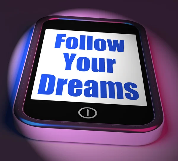 Follow Your Dreams On Phone Displays Ambition Desire Future Drea — Stock Photo, Image