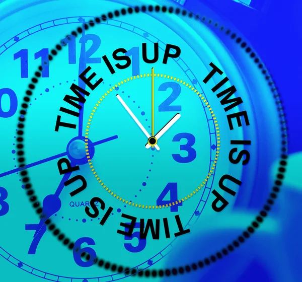 Time Is Up Indicates Behind Schedule And Checking — Stock Photo, Image
