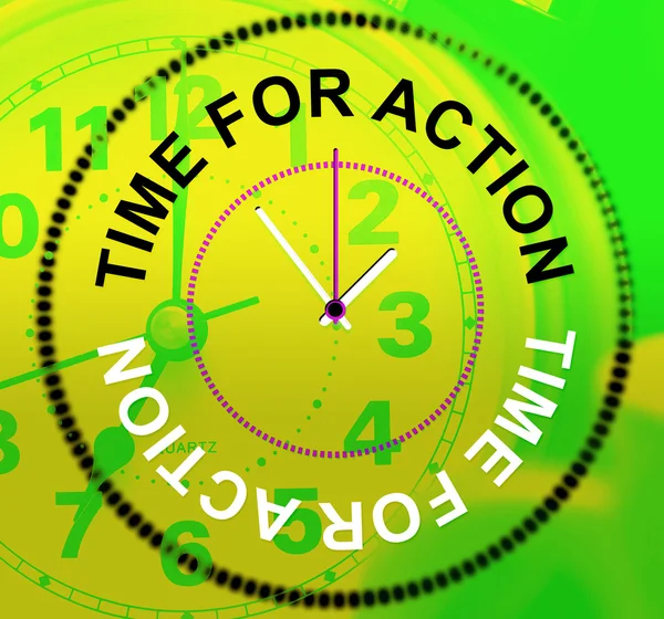 Time For Action Means Do It And Acting — Stock Photo, Image