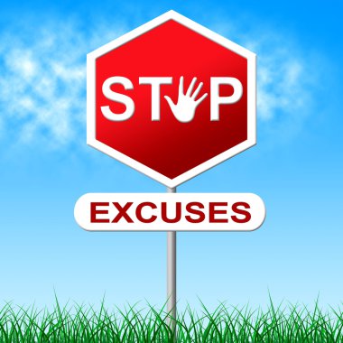 Stop Excuses Means Warning Sign And Caution clipart