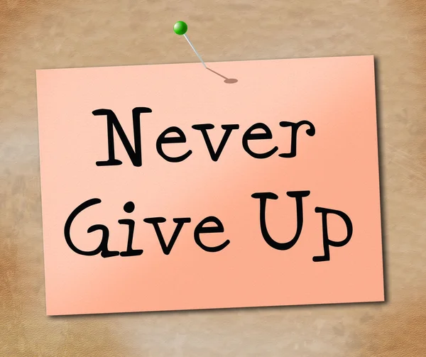 Never Give Up Indicates Motivating Motivate And Determination — Stock Photo, Image