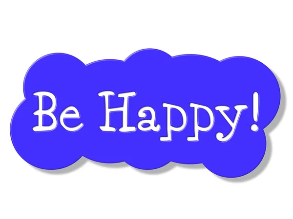 Be Happy Shows Placard Happiness And Jubilant — Stock Photo, Image
