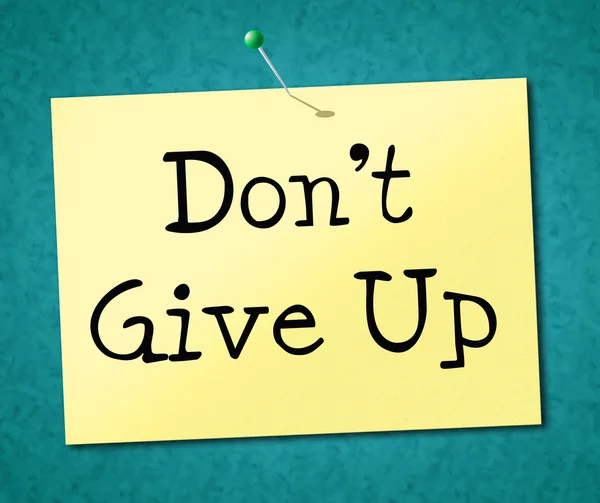 Don't Give Up Represents Motivate Commitment And Succeed — Stock Photo, Image