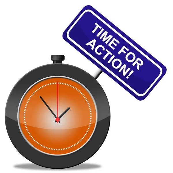 Time For Action Means Do It And Acting — Stock Photo, Image