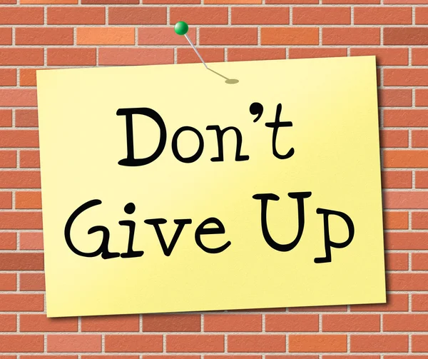 Don't Give Up Indica Incoraggiamento Motivazione e successo — Foto Stock