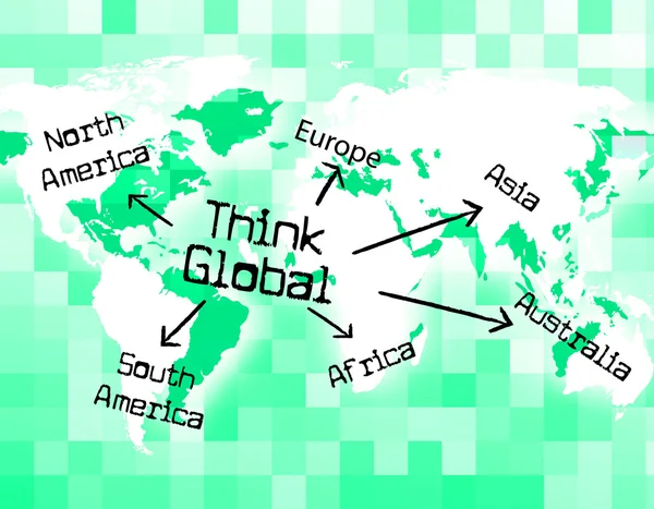 Think Global muestra el pensamiento globalizado y globalmente —  Fotos de Stock