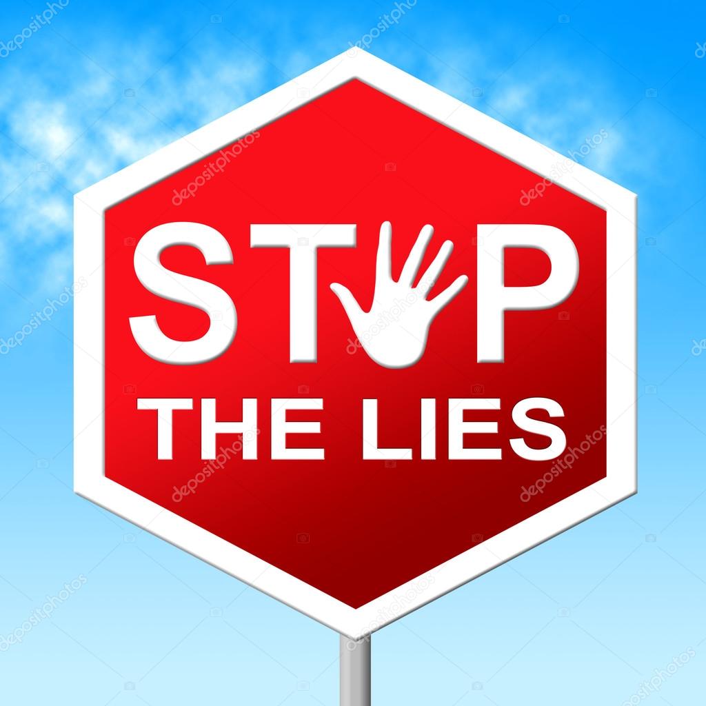 Stop The Lies Indicates No Lying And Danger