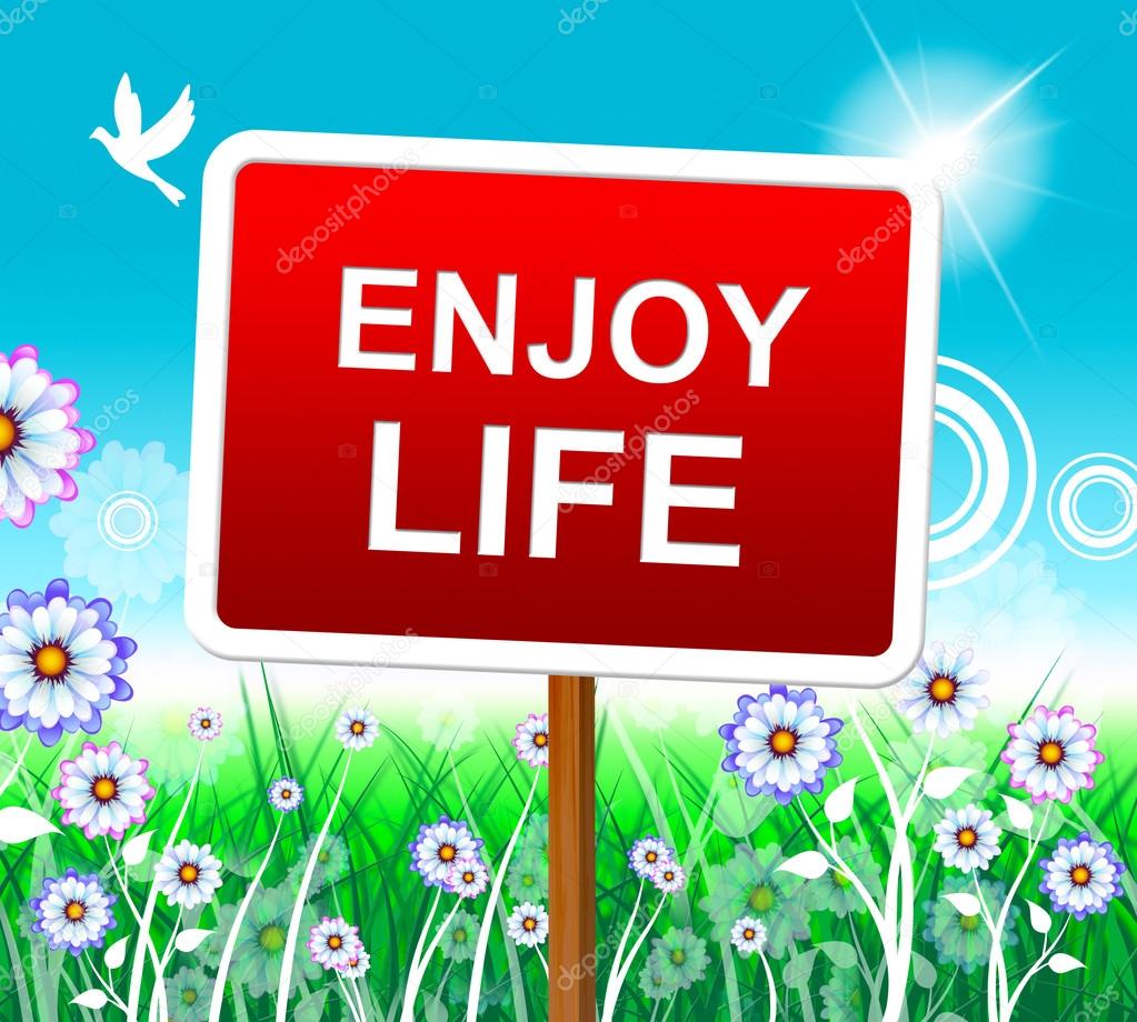 Enjoy Life Shows Positive Joyful And Jubilant