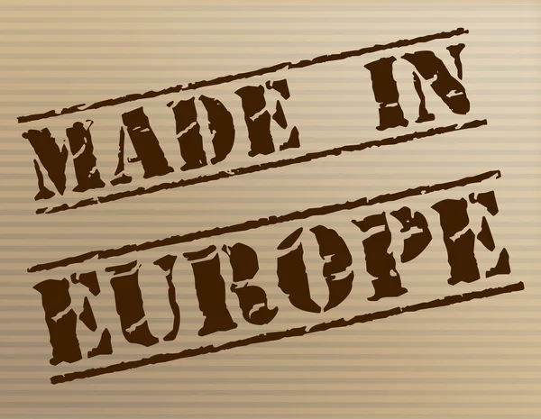 Made In Europe Represents Manufactured Manufacturing And Trade — Stock Photo, Image