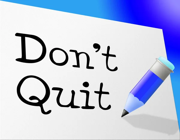 Don't Quit geeft aan volharden stoppen en doorzettingsvermogen — Stockfoto