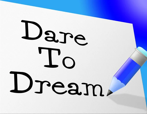 Dare To Dream Means Hope Imagination And Wish — Stock Photo, Image