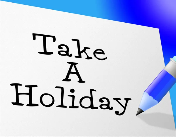 Take A Holiday Represents Go On Leave And Communicate — Stock Photo, Image