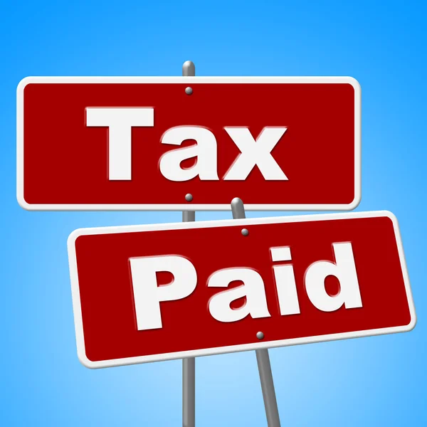 Tax Paid Signs Shows Placard Bills And Balance — Stock Photo, Image