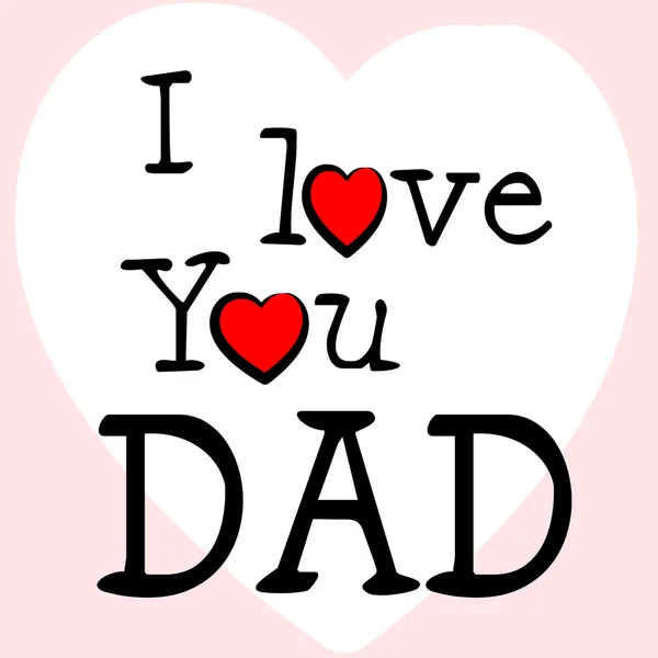 I Love Dad Represents Happy Fathers Day And Affection — Stock Photo, Image