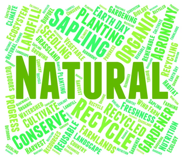 Natural Word Represents Genuine Untreated And Environmental — Stock Photo, Image