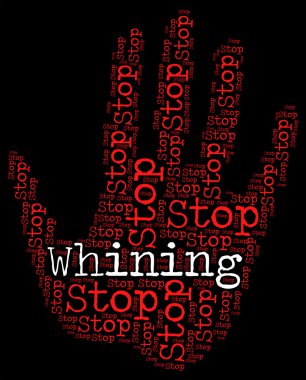 Stop Whining Represents Warning Prohibited And Whingeing