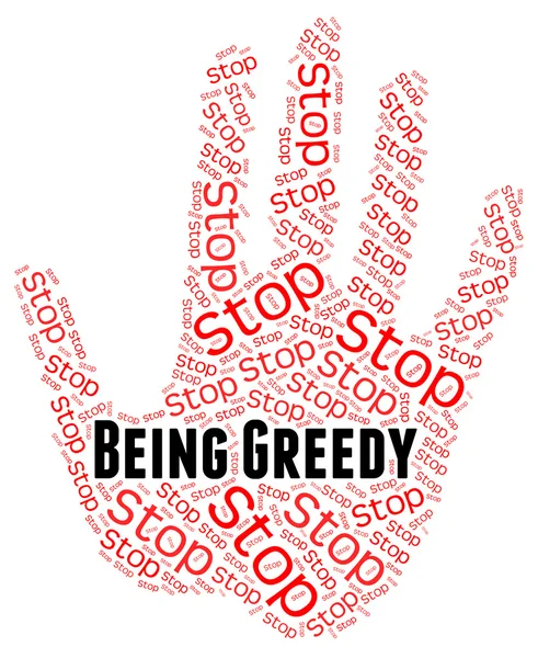 Stop Being Greedy Means Warning Sign And Control — ストック写真