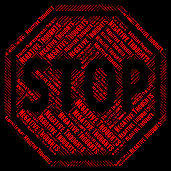 Stop Negative Thoughts Means Negatives Forbidden And Opinions