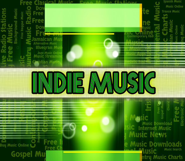 Indie Music Indicates Sound Track and Independent
