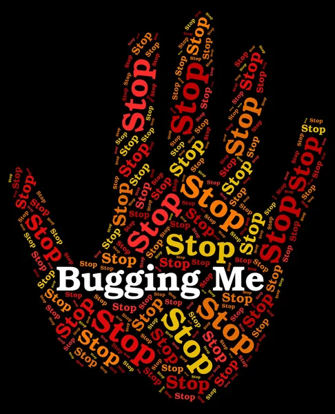 Stop Bugging Me Means Warning Sign And Annoy — Stock Photo, Image