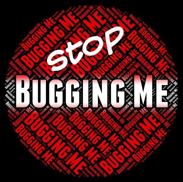 Stop Bugging Me Indique signe d'avertissement et Abrade — Photo