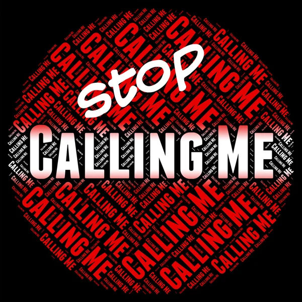 Arrêtez de m'appeler signifie signe d'avertissement et appels — Photo