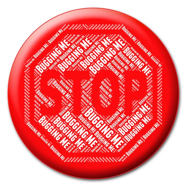 Stop Bugging Me Represents Warning Sign And Abrade — Stock Photo, Image