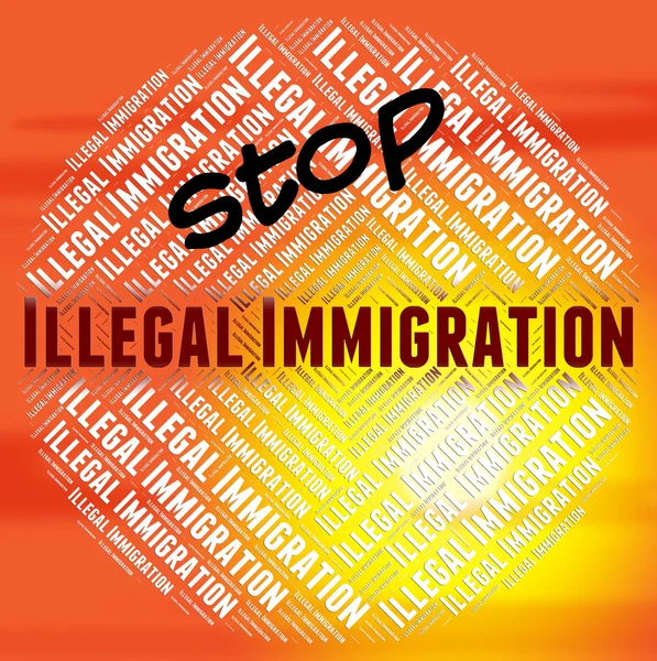 Parar Imigração ilegal significa contra a lei e banido — Fotografia de Stock