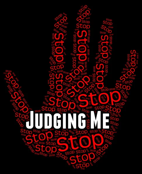 Stop Judging Me Means Warning Sign and Caution — стоковое фото