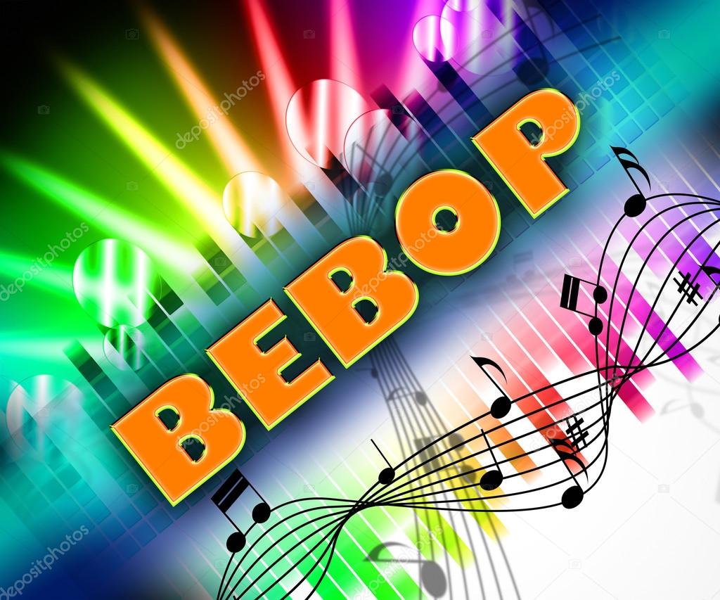 Bebop Music Represents Sound Track And Be-Bop