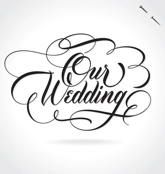 Vårt bröllop handskrift, vektor illustration. Handritade bokstäver kort bakgrund. Modern handgjord kalligrafi. Handritad skrift element för din design. Royaltyfria Stockvektorer
