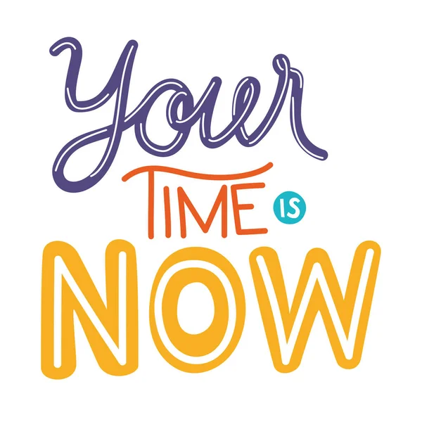Your time is now lettering on white background — Stock Vector