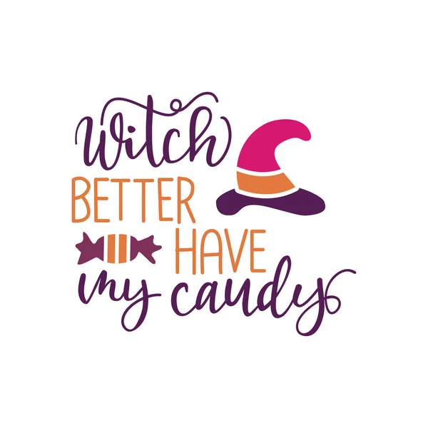 Witch Better Have Candy Typography Diseño Halloween Para Camisetas Sudaderas — Vector de stock