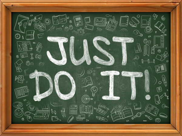 Just Do It Concept. Green Chalkboard with Doodle Icons.