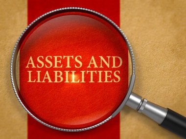 Assets and Liabilities through Magnifying Glass.