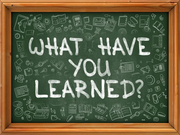 Hand Drawn What Have You Learned on Green Chalkboard.