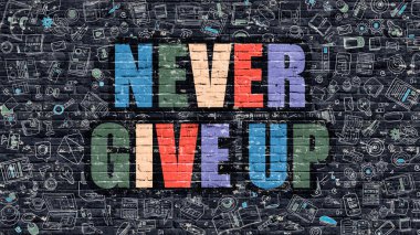 Multicolor Never Give Up on Dark Brickwall. Doodle Style.