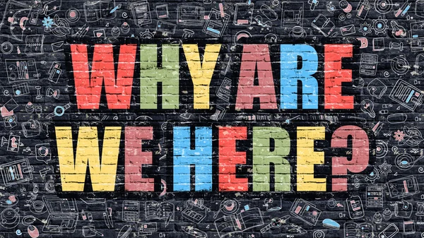 Why are We Here Concept. Multicolor on Dark Brickwall. — стокове фото