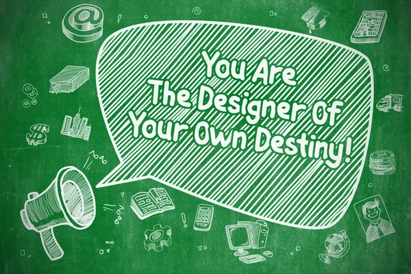 You Are The Designer Of Your Own Destiny - Business Concept. — ストック写真