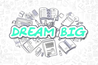 Dream Big - Doodle Green Text. Business Concept. clipart