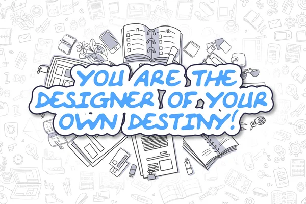 You Are The Designer Of Your Own Destiny - Business Concept.